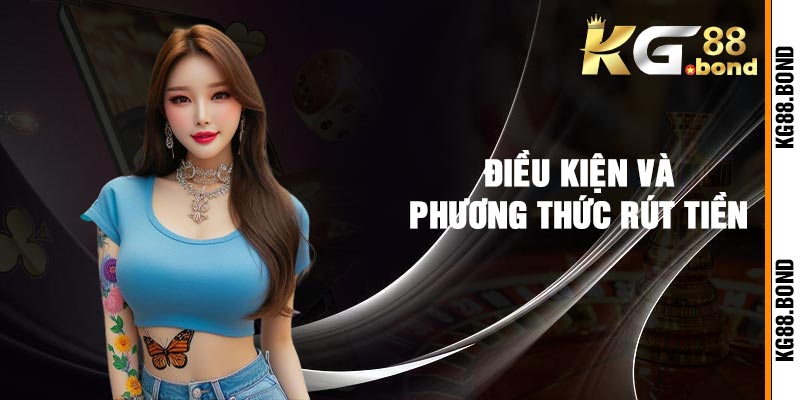 Điều Kiện và Phương Thức Rút Tiền